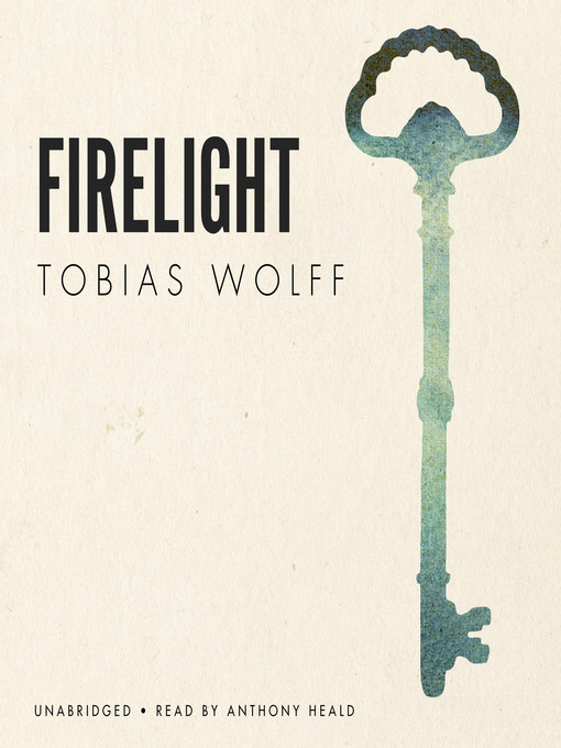 Title details for Firelight by Tobias Wolff - Available